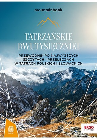 Tatrzańskie dwutysięczniki. Przewodnik po najwyższych szczytach i przełęczach w Tatrach polskich i słowackich. MountainBook wyd.