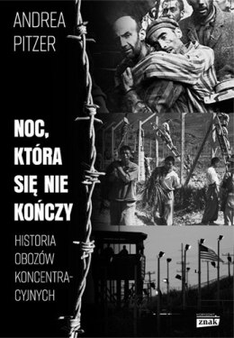 Noc która się nie kończy historia obozów koncentracyjnych