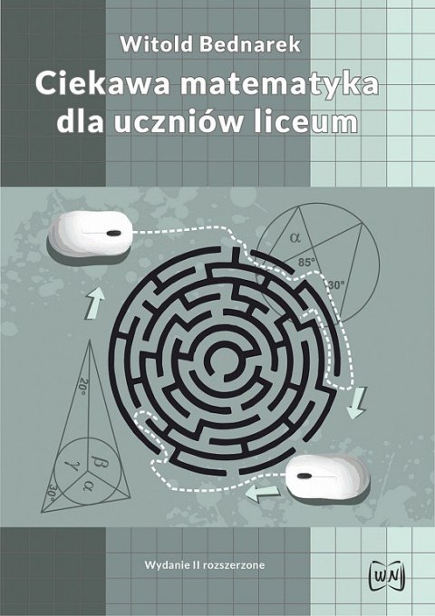 Ciekawa matematyka dla uczniów liceum. Wydanie II rozszerzone