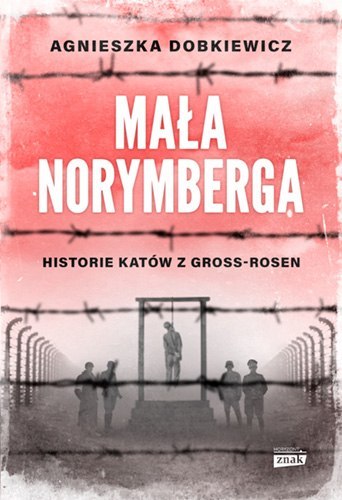 Mała Norymberga. Historie katów z Gross Rosen