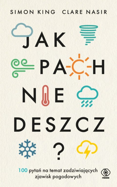 Jak pachnie deszcz? 100 pytań na temat zadziwiających zjawisk pogodowych