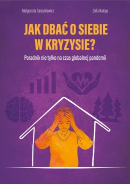 Jak dbać o siebie w kryzysie? Poradnik nie tylko na czas globalnej pandemii