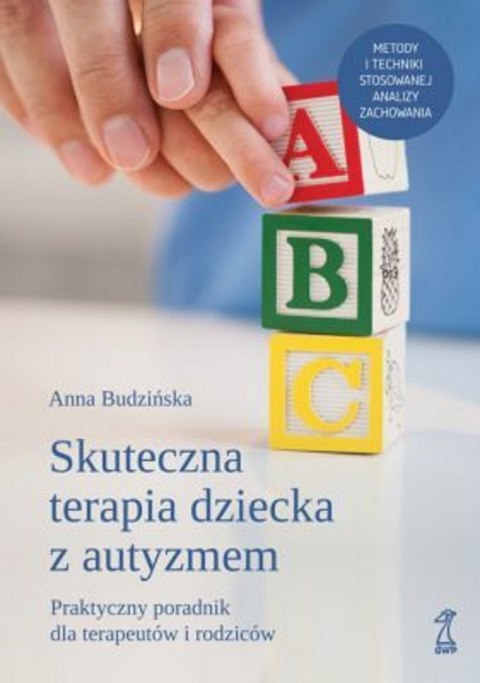 Skuteczna terapia dziecka z autyzmem. Praktyczny poradnik dla terapeutów i rodziców