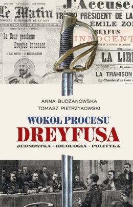 Wokół procesu Dreyfusa. Jednostka. Ideologia. Polityka