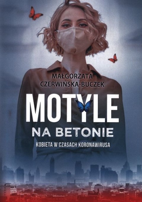 Motyle na betonie. Kobieta w dobie koronawirusa