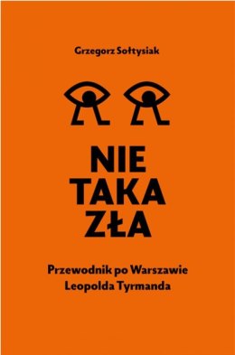 Nie taka zła. Przewodnik po Warszawie Leopolda Tyrmanda