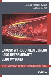 Jakość wyrobu medycznego jako deteminanta jego wyboru. Stenty naczyniowe do tętnicy udowej powierzchownej