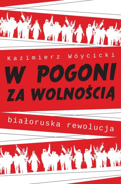 W pogoni za wolnością. Białoruska rewolucja