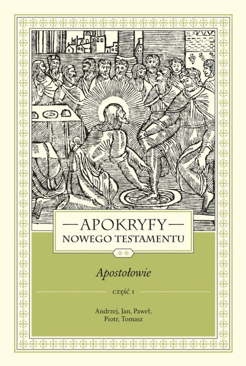 Apokryfy Nowego Testamentu. Apostołowie. Tom 2. Część 1