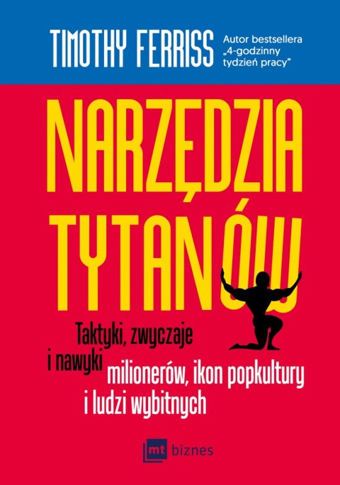 Narzędzia tytanów taktyki zwyczaje i nawyki milionerów ikon popkultury i ludzi wybitnych