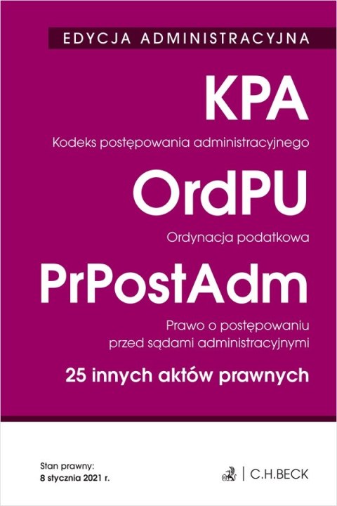 Kodeks postępowania administracyjnego. Ordynacja podatkowa. Prawo o postępowaniu przed sądami administracyjnymi. 25 innych aktów