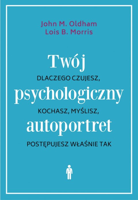 Twój psychologiczny autoportret dlaczego czujesz kochasz myślisz postępujesz właśnie tak wyd. 3