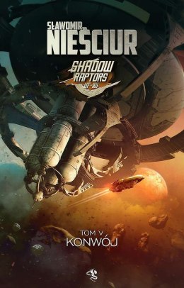 Konwój. Shadow Raptors. Tom 5