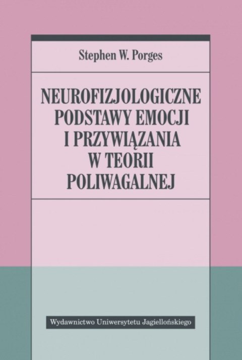 Neurofizjologiczne podstawy emocji i przywiązania w teorii poliwagalnej