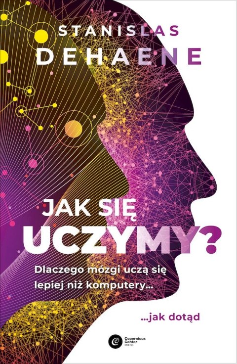 Jak się uczymy? Dlaczego mózgi uczą się lepiej niż komputery... jak dotąd