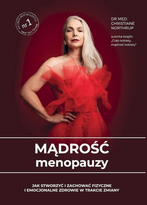 Mądrość menopauzy. Jak stworzyć i zachować fizyczne i emocjonalne zdrowie w trakcie zmiany