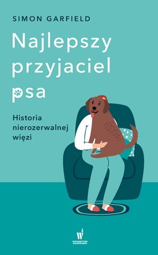 Najlepszy przyjaciel psa. Historia nierozerwalnej więzi