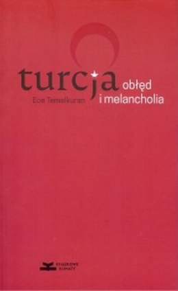 Turcja. Obłęd i melancholia