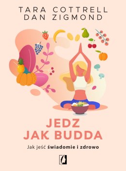 Jedz jak Budda. Jak jeść świadomie i zdrowo