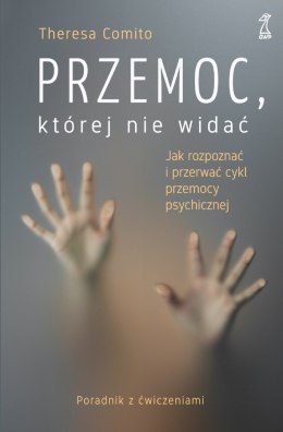 Przemoc, której nie widać. Jak rozpoznać i przerwać cykl przemocy psychicznej