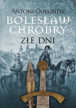 Bolesław Chrobry. Złe dni