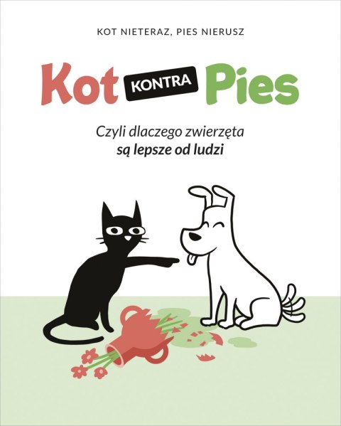 Kot kontra Pies. Czyli dlaczego zwierzęta są lepsze od ludzi