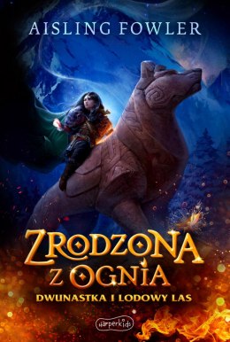 Zrodzona z ognia. Dwunastka i Lodowy Las. Fireborn. Tom 1