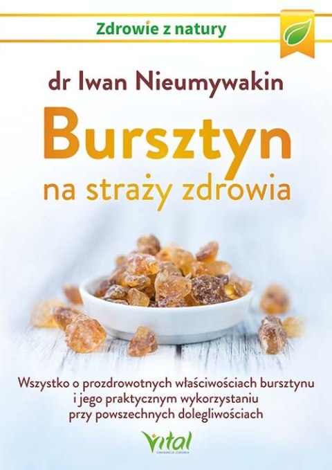 Bursztyn na straży zdrowia. Wszystko o prozdrowotnych właściwościach bursztynu i jego praktycznym wykorzystaniu przy powszechnyc