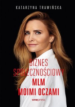 Biznes społecznościowy. MLM moimi oczami