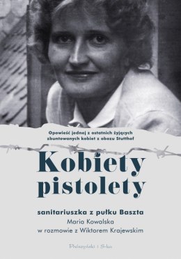 Kobiety pistolety. Maria Kowalska w rozmowie z WIktorem Krajewskim