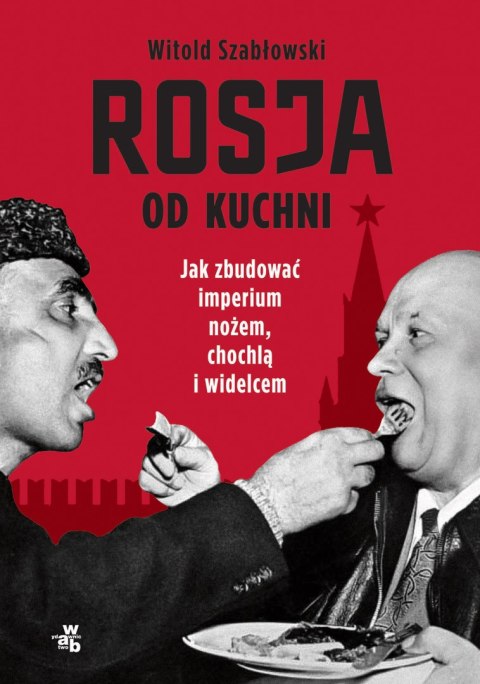 Rosja od kuchni. Jak zbudować imperium nożem, chochlą i widelcem