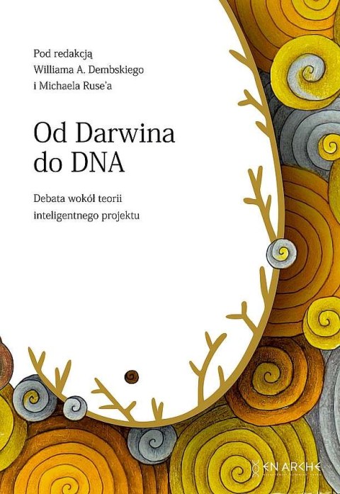 Od Darwina do DNA. Debata wokół teorii inteligentnego projektu