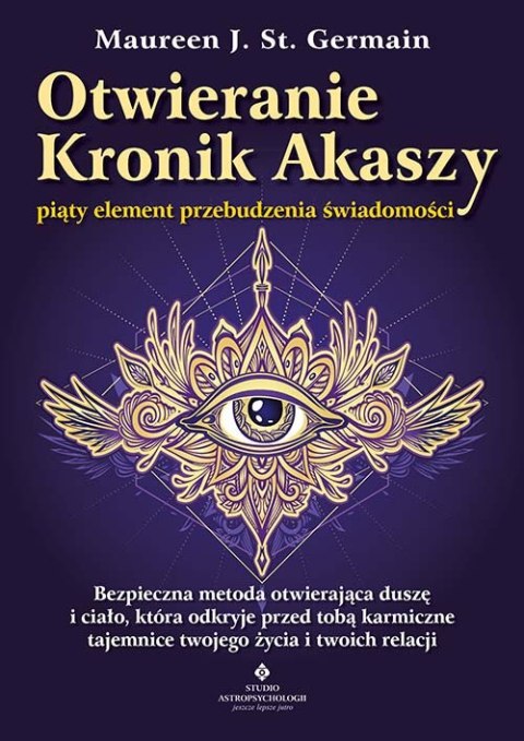 Otwieranie Kronik Akaszy - piąty element przebudzenia świadomości. Bezpieczna metoda otwierająca duszę i ciało, która odkryje pr