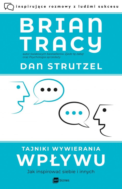 Tajniki wywierania wpływu. Jak inspirować siebie i innych