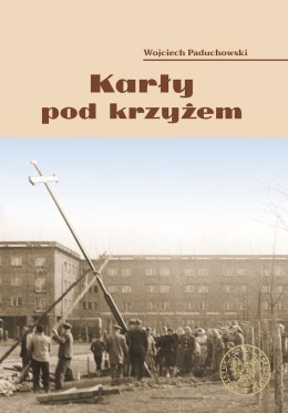 Karły pod krzyżem. Nowohucki Kwiecień '60