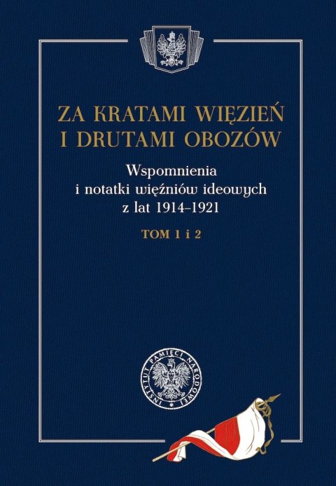 Za kratami więzień i drutami obozów. Wspomnienia i notatki więźniów ideowych z lat 1914-1921. Tom 1- 2