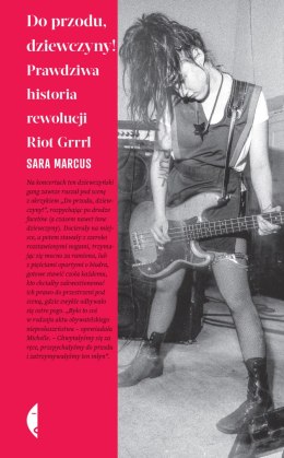 Do przodu, dziewczyny!. Prawdziwa historia rewolucji Riot Grrrl