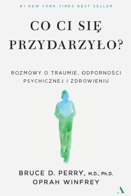 Co ci się przydarzyło? Rozmowy o traumie, odporności psychicznej i zdrowieniu