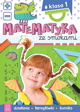 Matematyka ze smokami. Klasa 1. Działania, łamigłówki, komiks