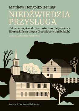 Niedźwiedzia przysługa. Jak w amerykańskim miasteczku nie powstała libertariańska utopia (i co nieco o baribalach)