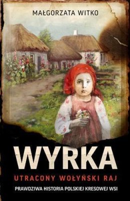 Wyrka. Utracony wołyński raj wyd. kieszonkowe