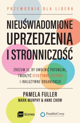 Nieuświadomione uprzedzenia i stronniczość. Zrozum je, by uwolnić potencjał, tworzyć efektywne zespoły i inkluzywne organizacje.