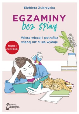 Egzaminy bez spiny. Wiesz więcej i potrafisz więcej niż ci się wydaje