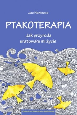 Ptakoterapia. Jak przyroda uratowała mi życie