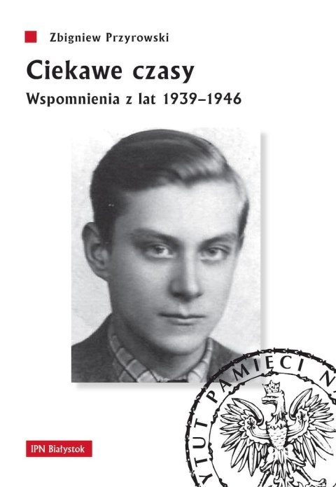 Ciekawe czasy. Wspomnienia z lat 1939-1946