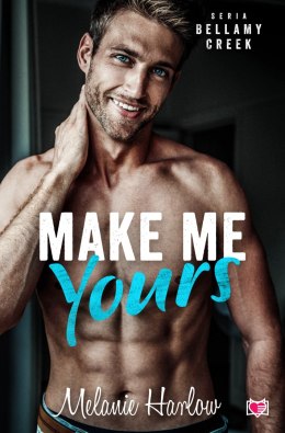 Make me yours. Bellamy Creek. Tom 2