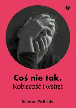 Coś nie tak. Kobiecość i wstręt