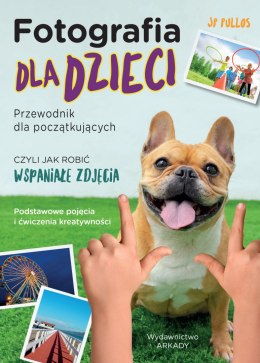 Fotografia dla dzieci. Przewodnik dla początkujących