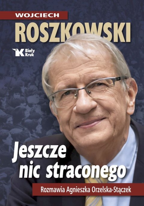 Jeszcze nic straconego. Rozmawia Agnieszka Orzelska - Stączek