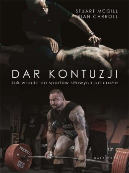 Dar kontuzji. Jak wrócić do zdrowia i sportów siłowych po urazie